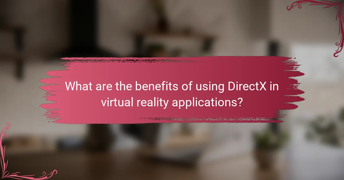 What are the benefits of using DirectX in virtual reality applications?
