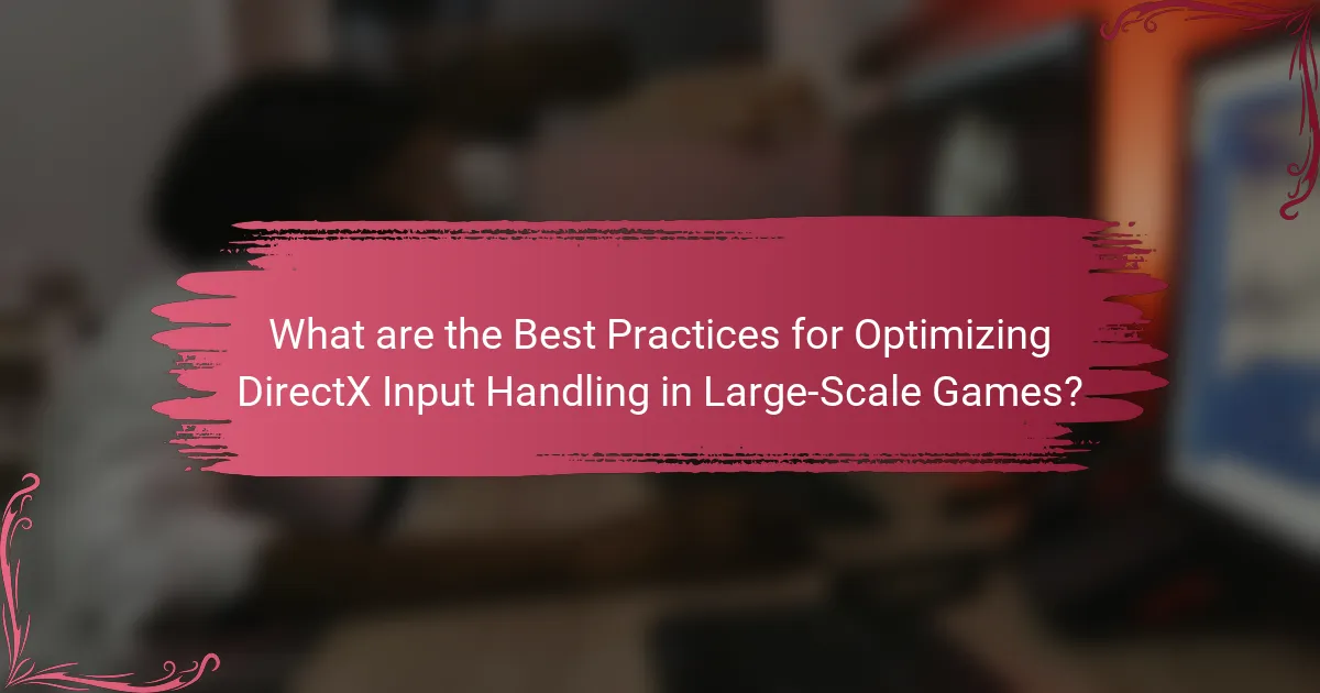 What are the Best Practices for Optimizing DirectX Input Handling in Large-Scale Games?