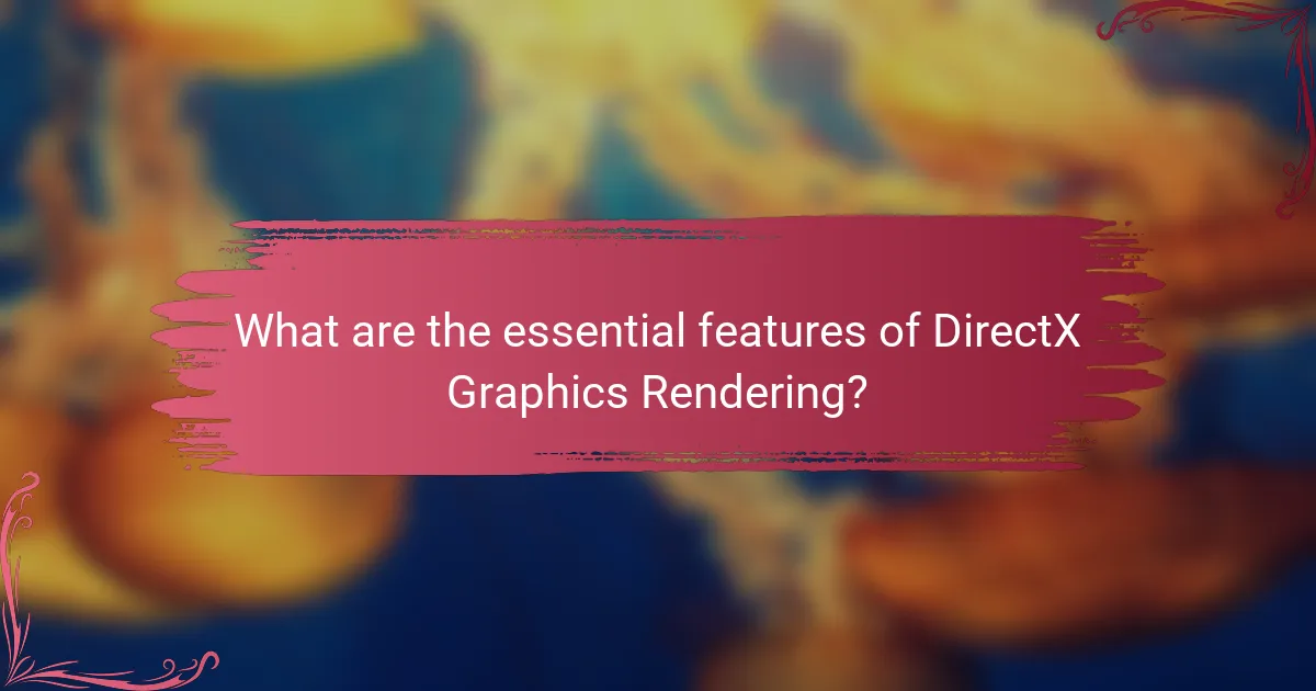 What are the essential features of DirectX Graphics Rendering?