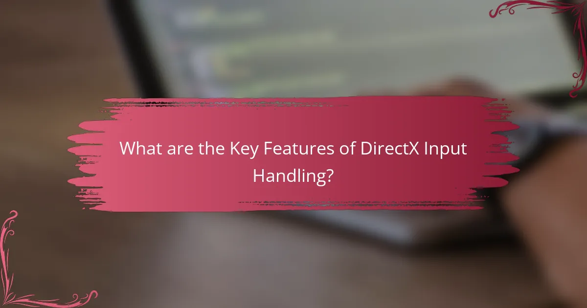 What are the Key Features of DirectX Input Handling?