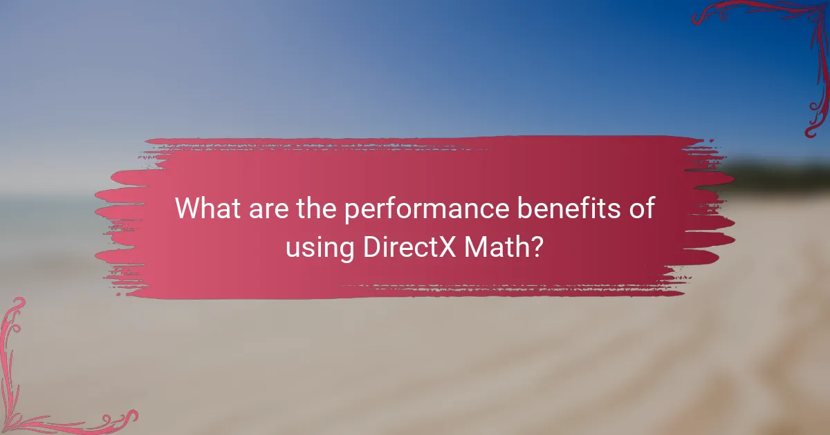 What are the performance benefits of using DirectX Math?