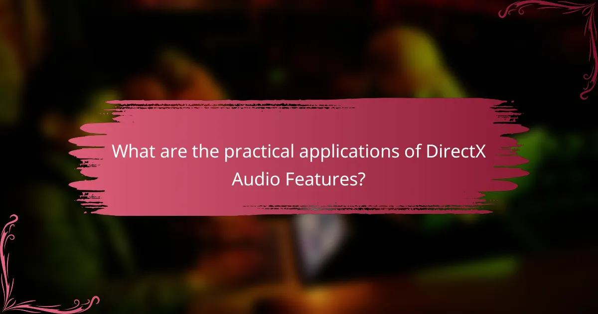 What are the practical applications of DirectX Audio Features?