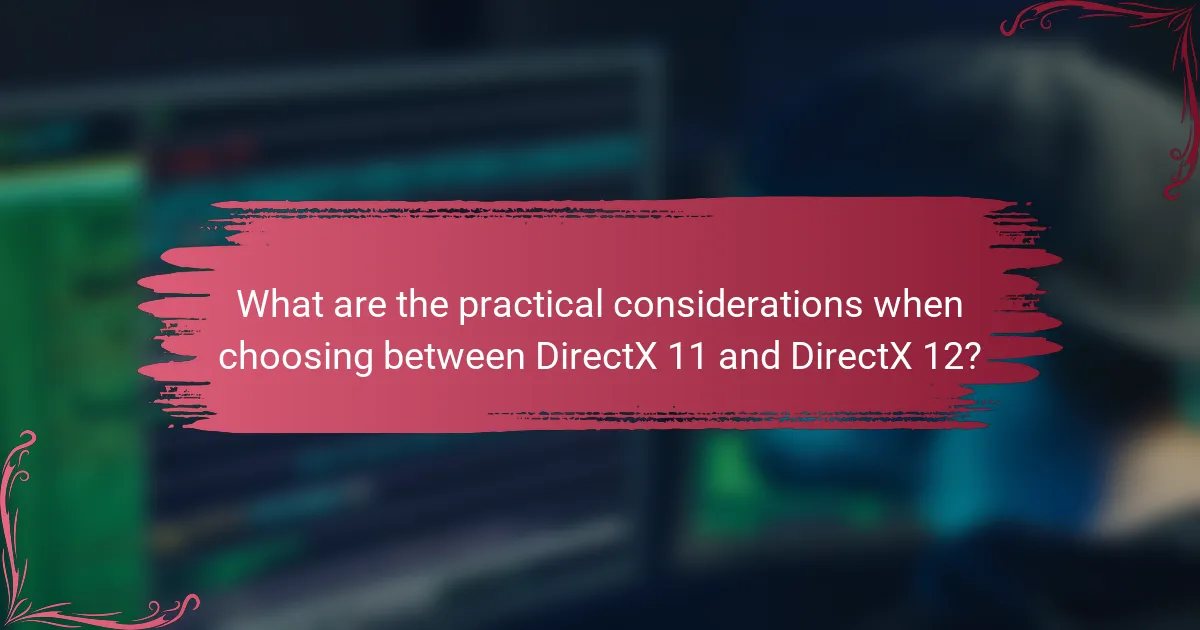 What are the practical considerations when choosing between DirectX 11 and DirectX 12?