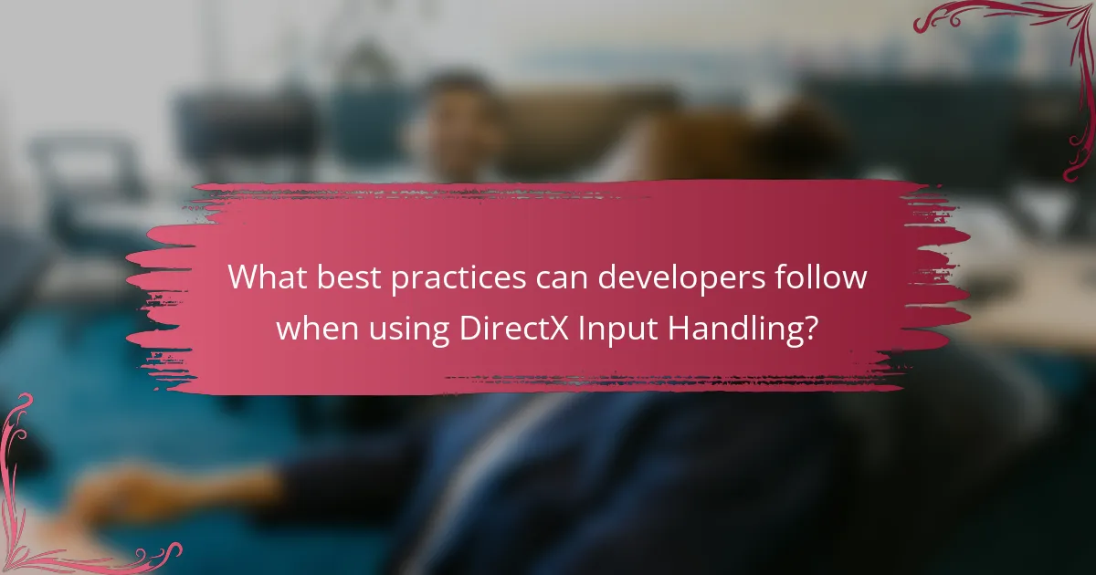 What best practices can developers follow when using DirectX Input Handling?