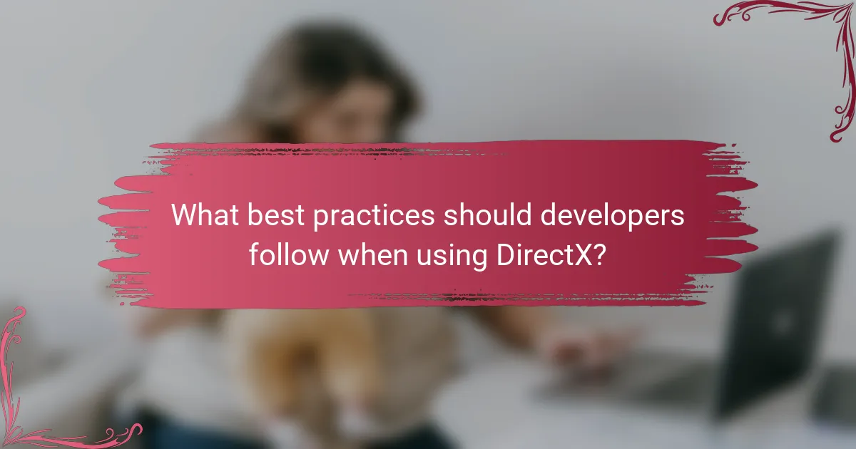 What best practices should developers follow when using DirectX?