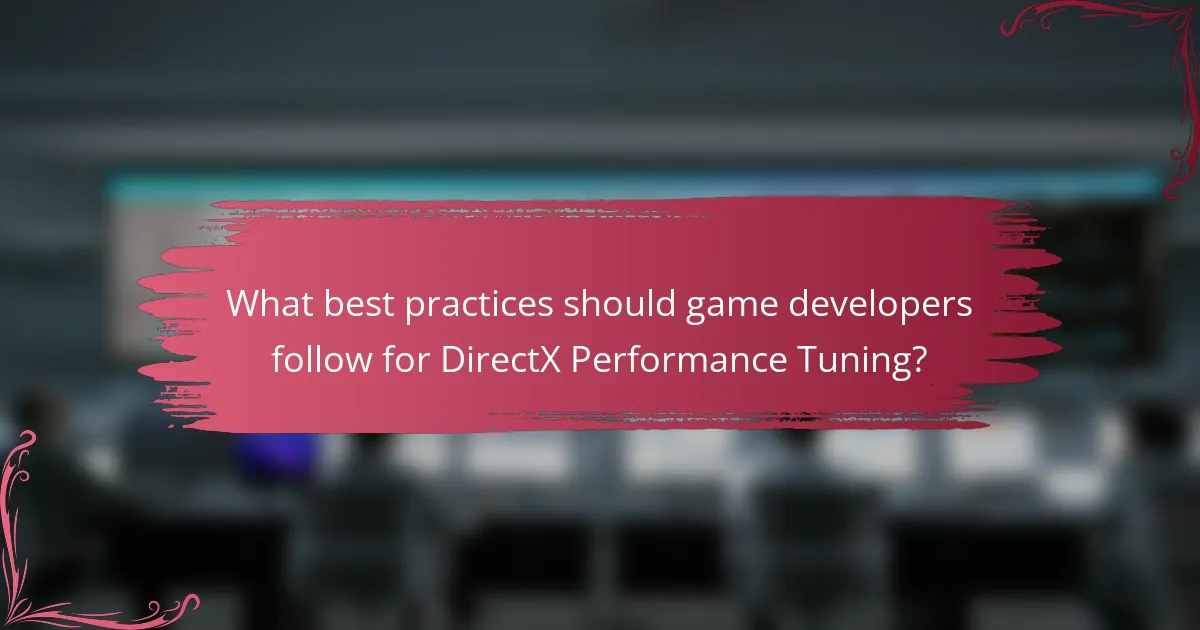 What best practices should game developers follow for DirectX Performance Tuning?