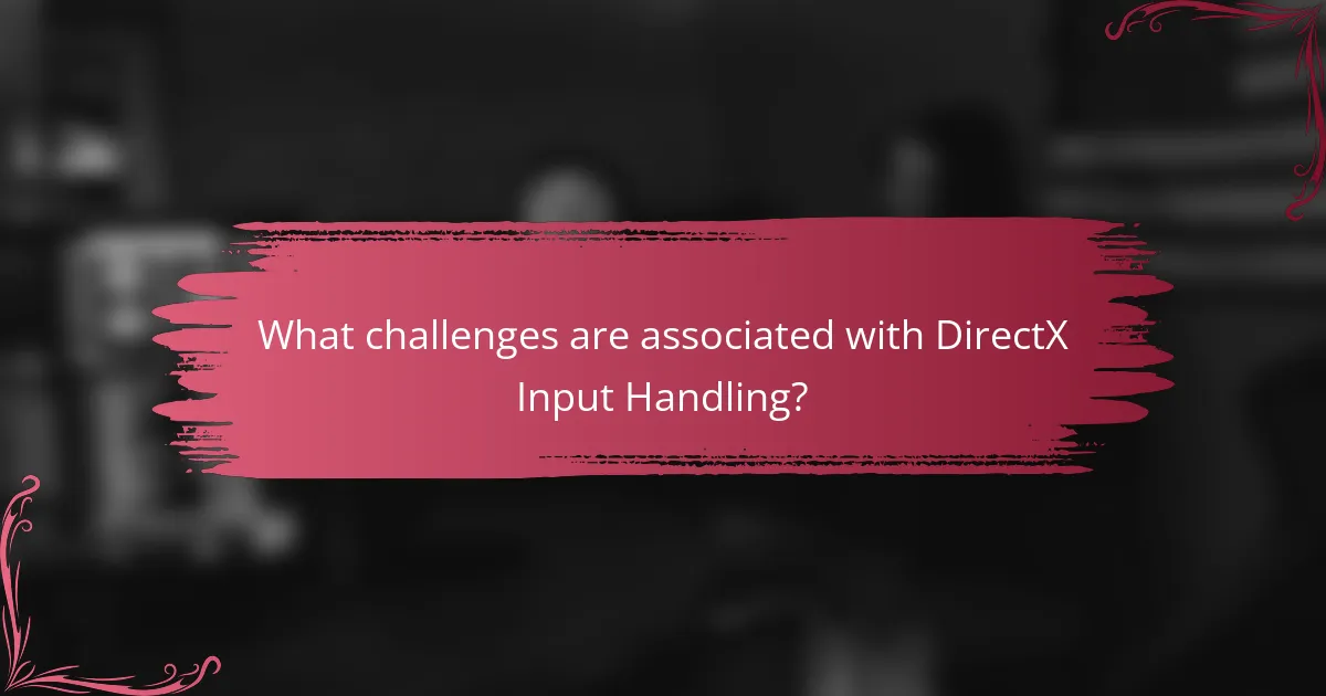 What challenges are associated with DirectX Input Handling?