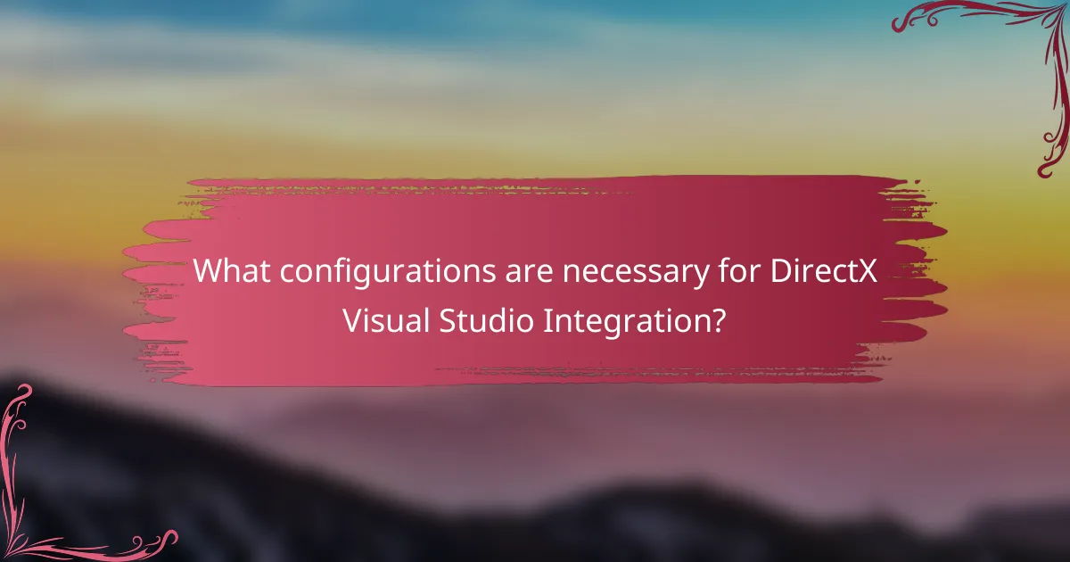 What configurations are necessary for DirectX Visual Studio Integration?