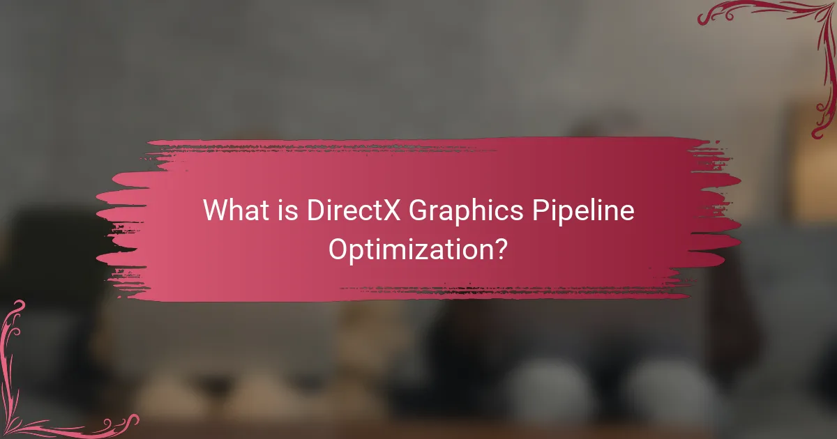 What is DirectX Graphics Pipeline Optimization?