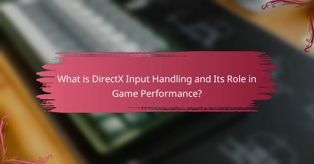What is DirectX Input Handling and Its Role in Game Performance?