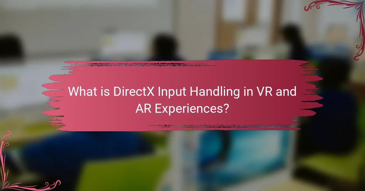 What is DirectX Input Handling in VR and AR Experiences?