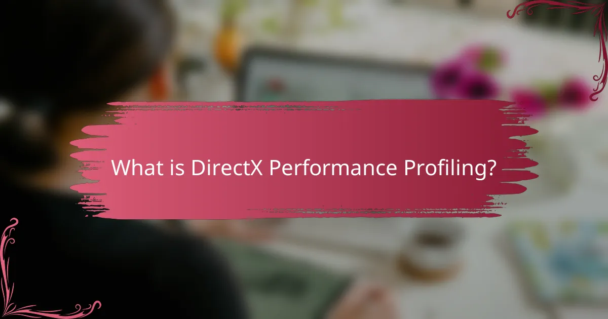 What is DirectX Performance Profiling?