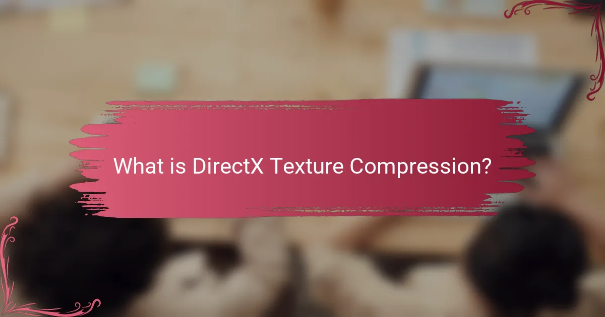 What is DirectX Texture Compression?