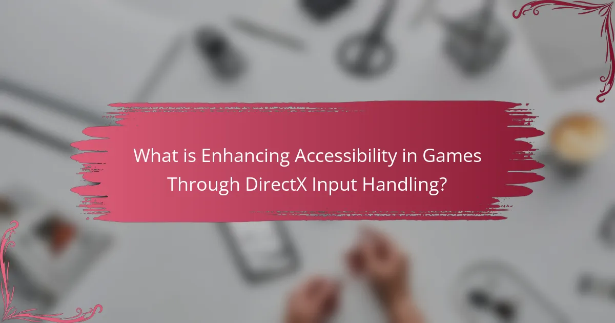 What is Enhancing Accessibility in Games Through DirectX Input Handling?