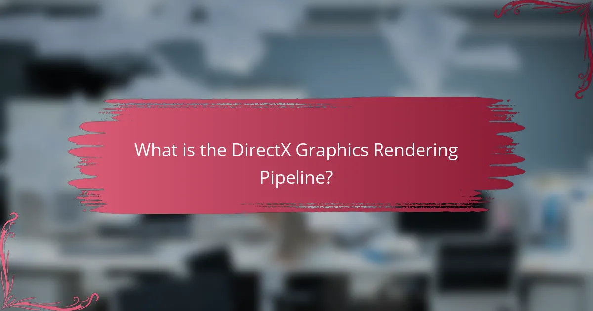 What is the DirectX Graphics Rendering Pipeline?