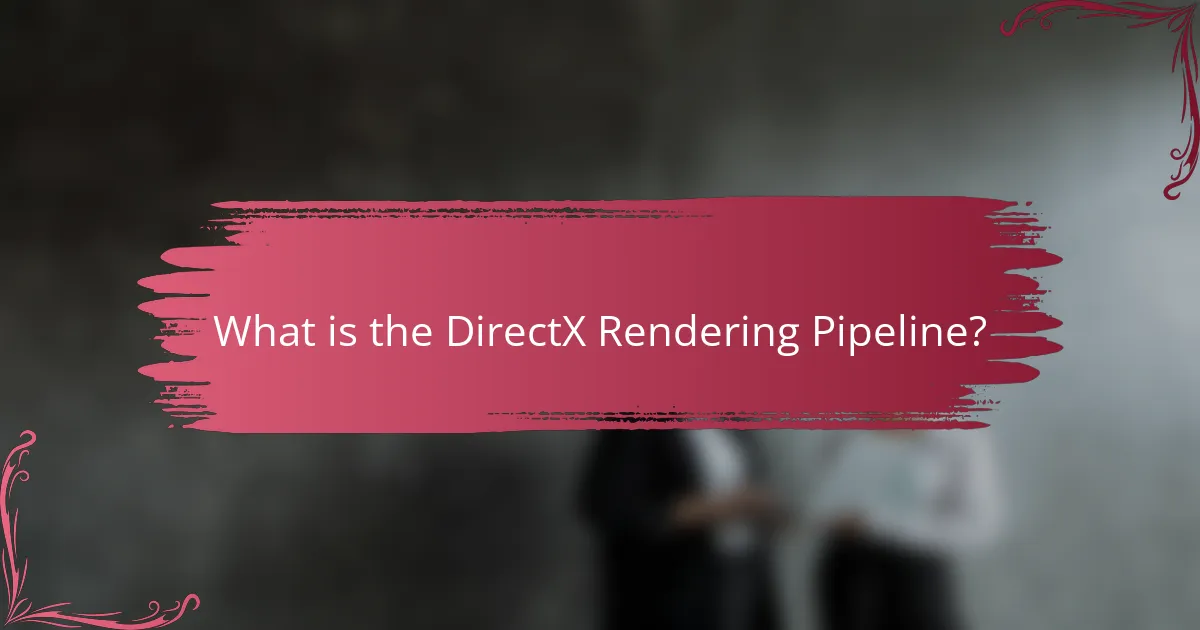 What is the DirectX Rendering Pipeline?