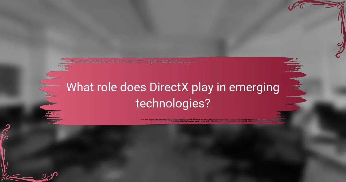 What role does DirectX play in emerging technologies?