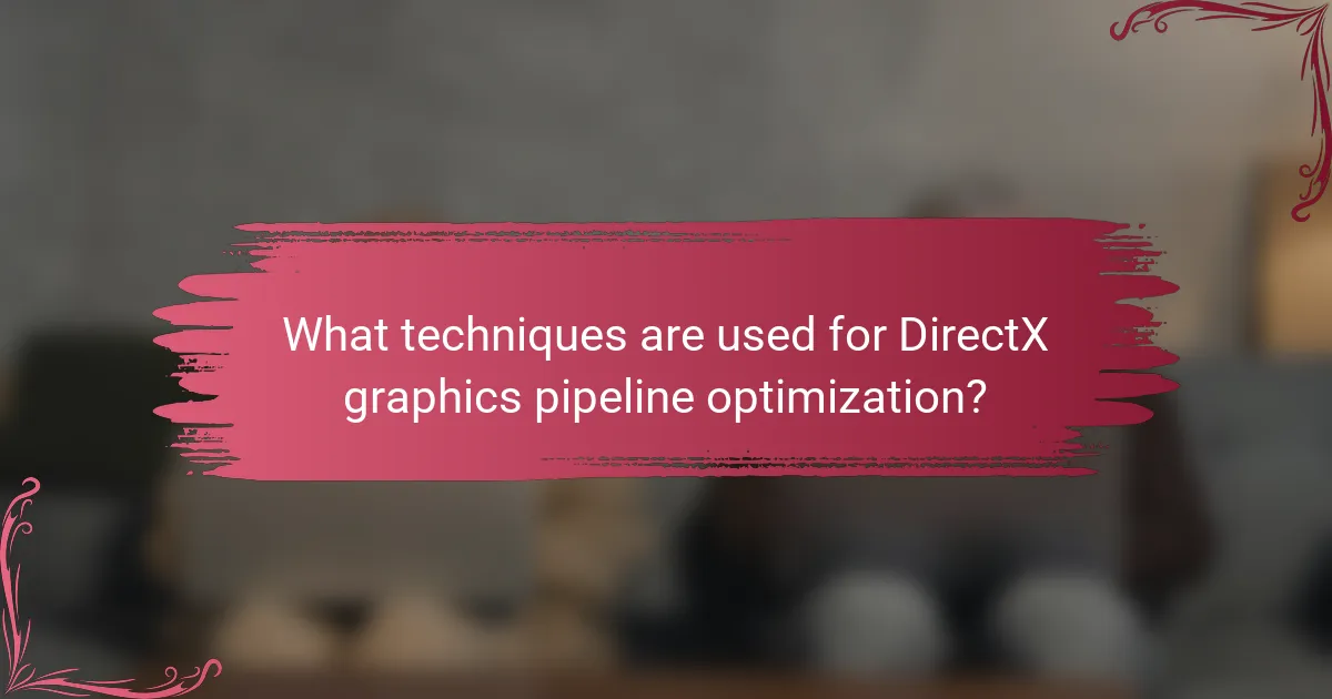 What techniques are used for DirectX graphics pipeline optimization?
