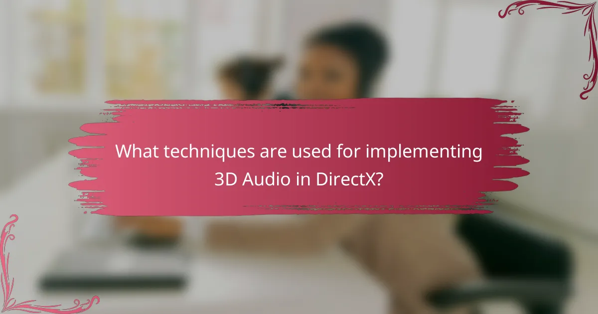 What techniques are used for implementing 3D Audio in DirectX?