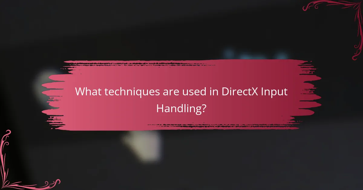 What techniques are used in DirectX Input Handling?