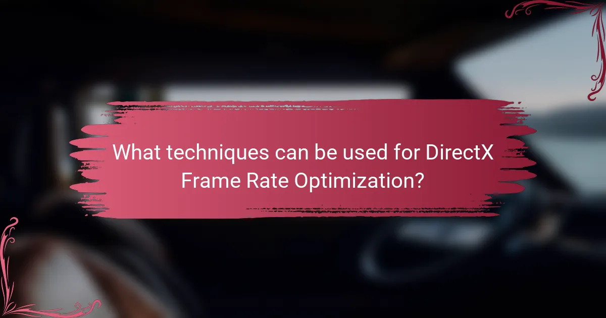 What techniques can be used for DirectX Frame Rate Optimization?