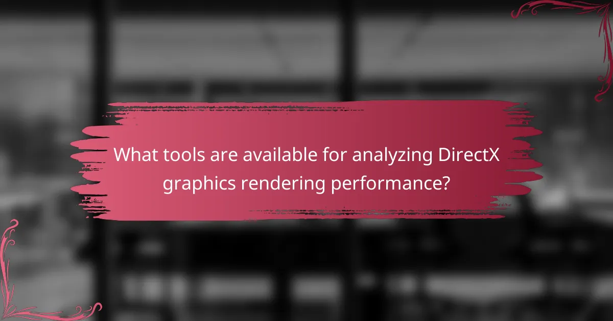 What tools are available for analyzing DirectX graphics rendering performance?
