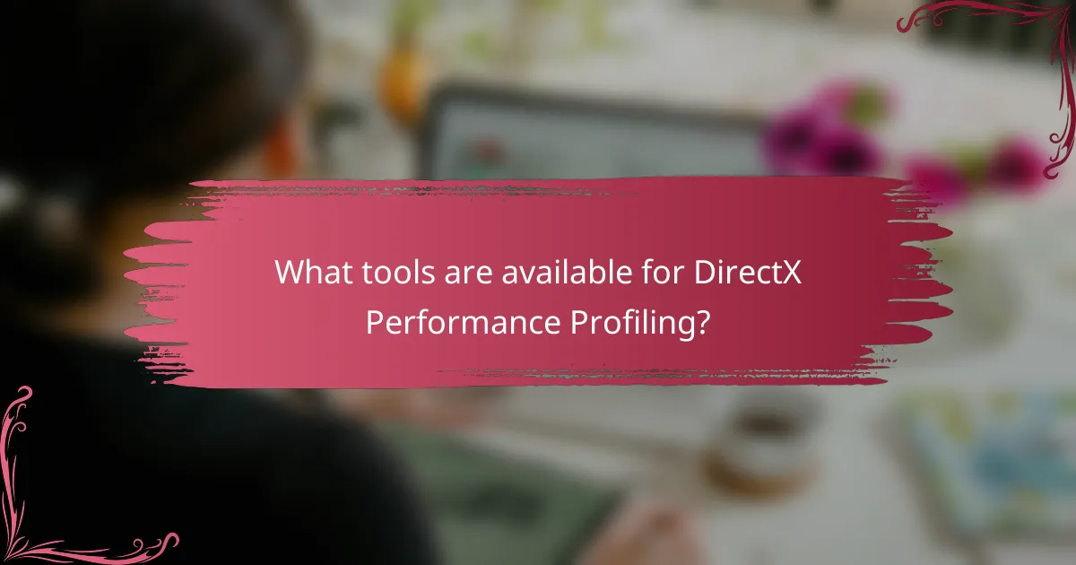 What tools are available for DirectX Performance Profiling?